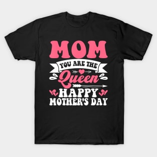 Mom You Are The Queen Trending Mama Mother'S Day T-Shirt